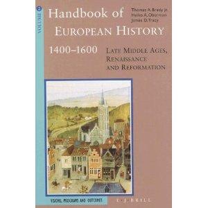 Handbook of European History, 1400-1600 : Late Middle Ages, Renaissance and Reformations : Visions, Programs and Outcomes (Volume Two) - Brady, Thomas A.; Oberman, Heiko Augustinus & James D. Tracy