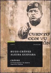 Chavez. Il Venezuela e la nuova America latina. - Chàvez,Hugo. Guevara,Aleida.
