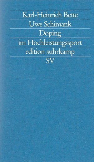 Doping im Hochleistungssport : Anpassung durch Abweichung / Karl-Heinrich Bette ; Uwe Schimank; Edition Suhrkamp ; 1957 = N.F., Bd. 957 - Bette, Karl-Heinrich und Uwe Schimank