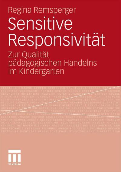 Sensitive Responsivität : Zur Qualität pädagogischen Handelns im Kindergarten - Regina Remsperger