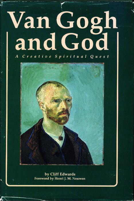 VAN GOGH AND GOD: A Creative Spiritual Quest. - [van Gogh, Vincent] Edwards, Cliff.