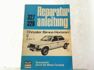 Reparaturanleitung für: Chrysler Simca Horizon, LS, GL ab Nov. 77. Querschnitt durch die Motor-Technik Band 327/328. - Chrysler