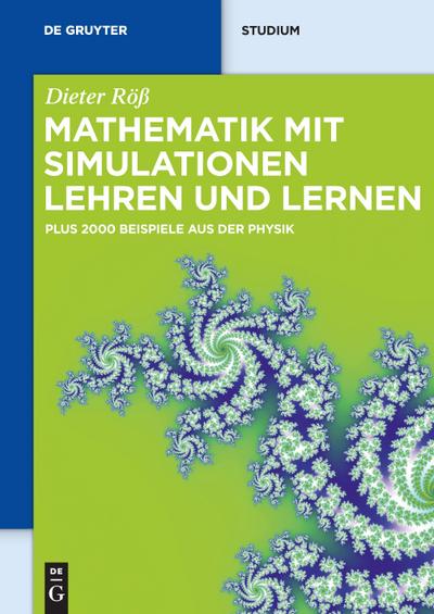Mathematik mit Simulationen lehren und lernen : Plus 2000 Beispiele aus der Physik - Dieter Röß