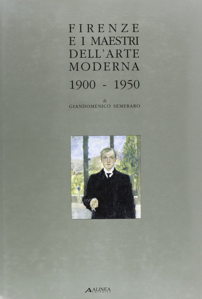 Firenze e i maestri dell'arte moderna (1900-1950) - Giandomenico Semeraro