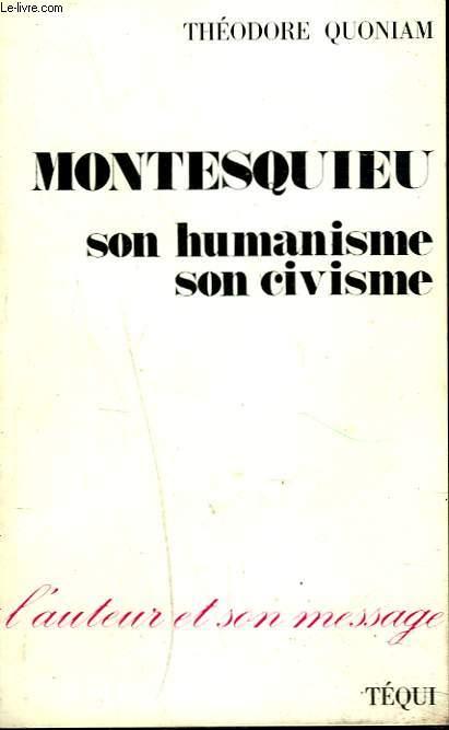 MONTESQUIEU, SON HUMANISME, SON CIVISME. + ENVOI DE L'AUTEUR A PIERRE ...