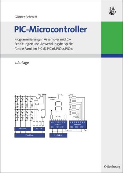 PIC-Microcontroller : Programmierung in Assembler und C - Schaltungen und Anwendungsbeispiele für die Familien PIC18, PIC16, PIC12, PIC10 - Günter Schmitt