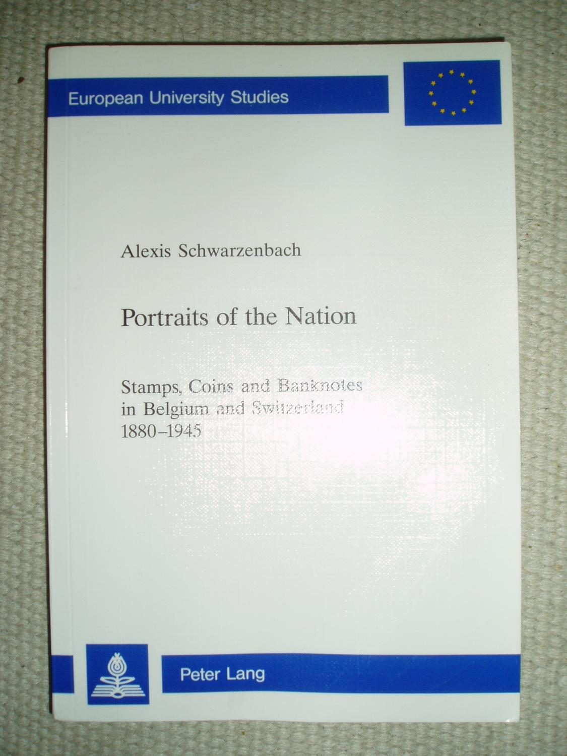 Portraits of the Nation : Stamps, Coins, and Banknotes in Belgium and Switzerland, 1880-1945 - Schwarzenbach, Alexis