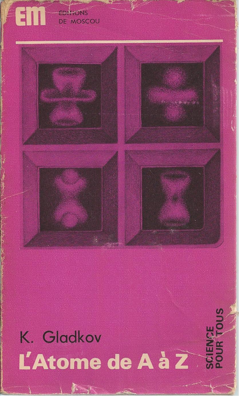 L Atome De A A Z By Gladkov K Very Good Paperback 1973 Bytown Bookery