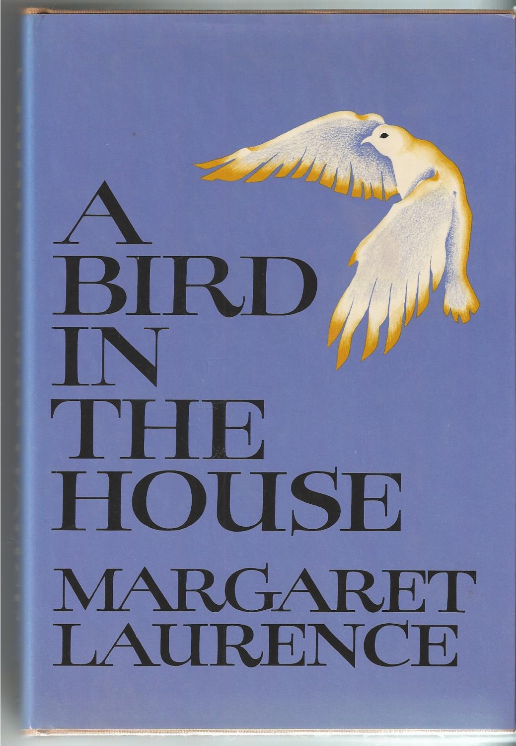 A Bird In The House by Laurence Margaret Very Good Cloth (1970) First