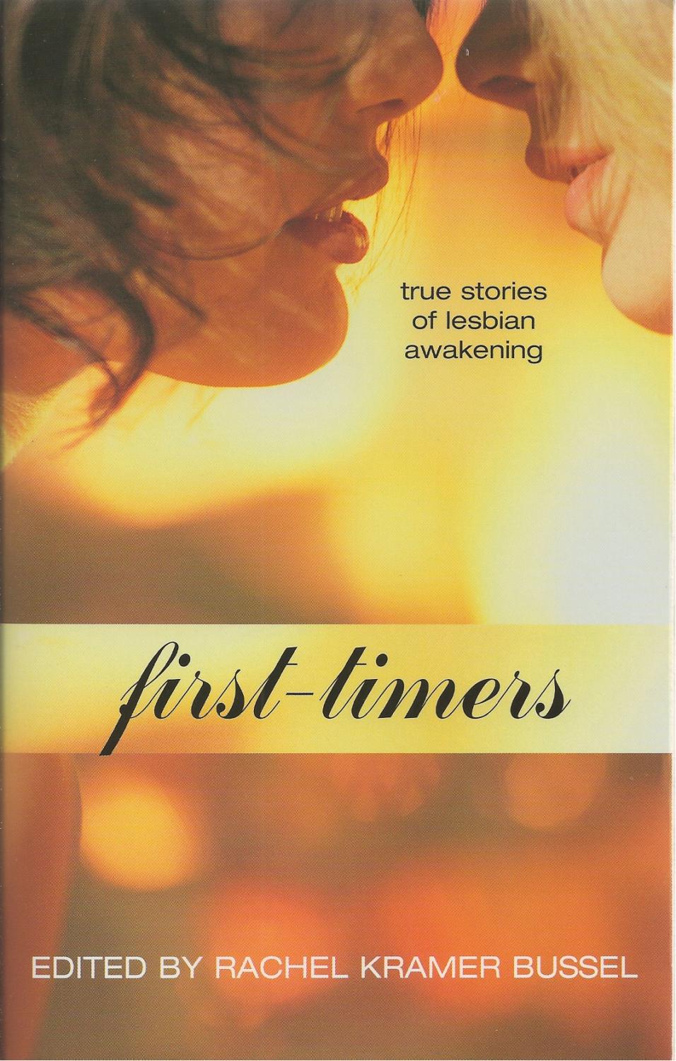 First-Timers True Stories of Lesbian Awakening by Bussel, Rachel Kramer