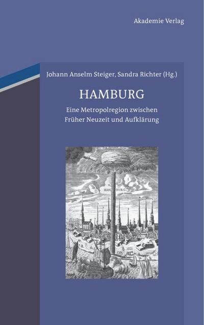Hamburg : Eine Metropolregion zwischen Früher Neuzeit und Aufklärung - Sandra Richter