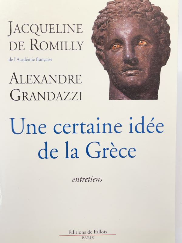 Une certaine idée de la Gréce - ROMILLY Jacqueline de - GRANDAZZI Alexandre