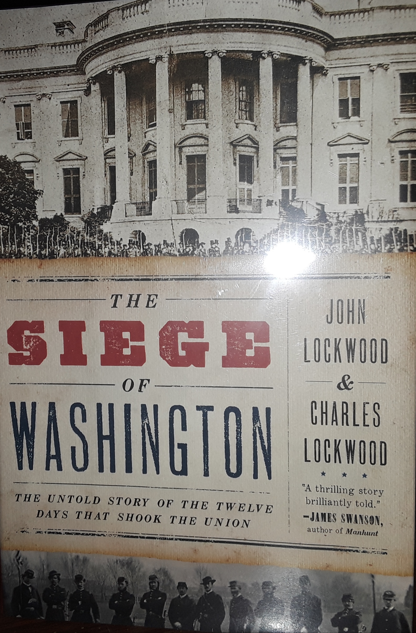 The Siege of Washington - The Untold Story of The Twelve Days That Shook The Union // FIRST EDITION // - Lockwood, John and Charles Lockwood