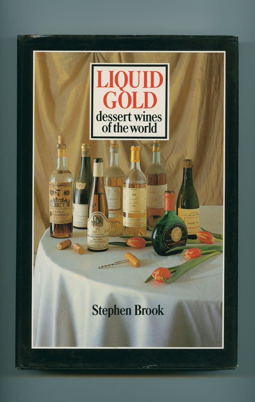 Liquid Gold; Dessert Wines of the World - Brook, Stephen