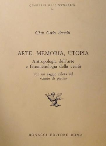 Arte, memoria, utopia. Antropologia dell'arte e fenomenologia della verità. Con un saggio pilota sul 