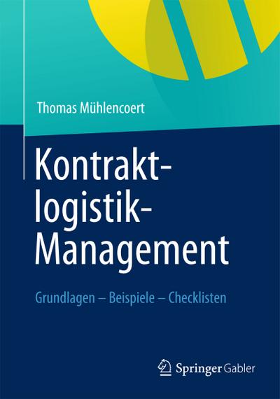 Kontraktlogistik-Management : Grundlagen - Beispiele - Checklisten - Thomas Mühlencoert