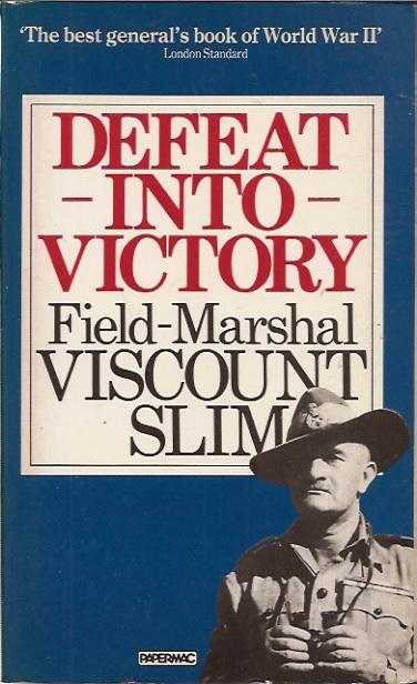 Defeat into Victory - Slim William Joseph Viscount