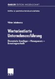 Wertorientierte Unternehmensführung: Ökonomische Grundlagen - Planungsansatz - Bewertungsmethodik. - Jakubowicz, Viktor