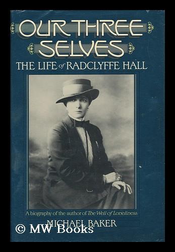 Our Three Selves - the Life of Radclyffe Hall - Baker, Michael