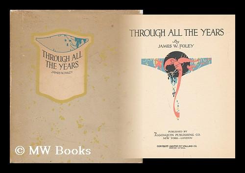 Through all the Years - Poems by Foley, James William (1874-1939 ...