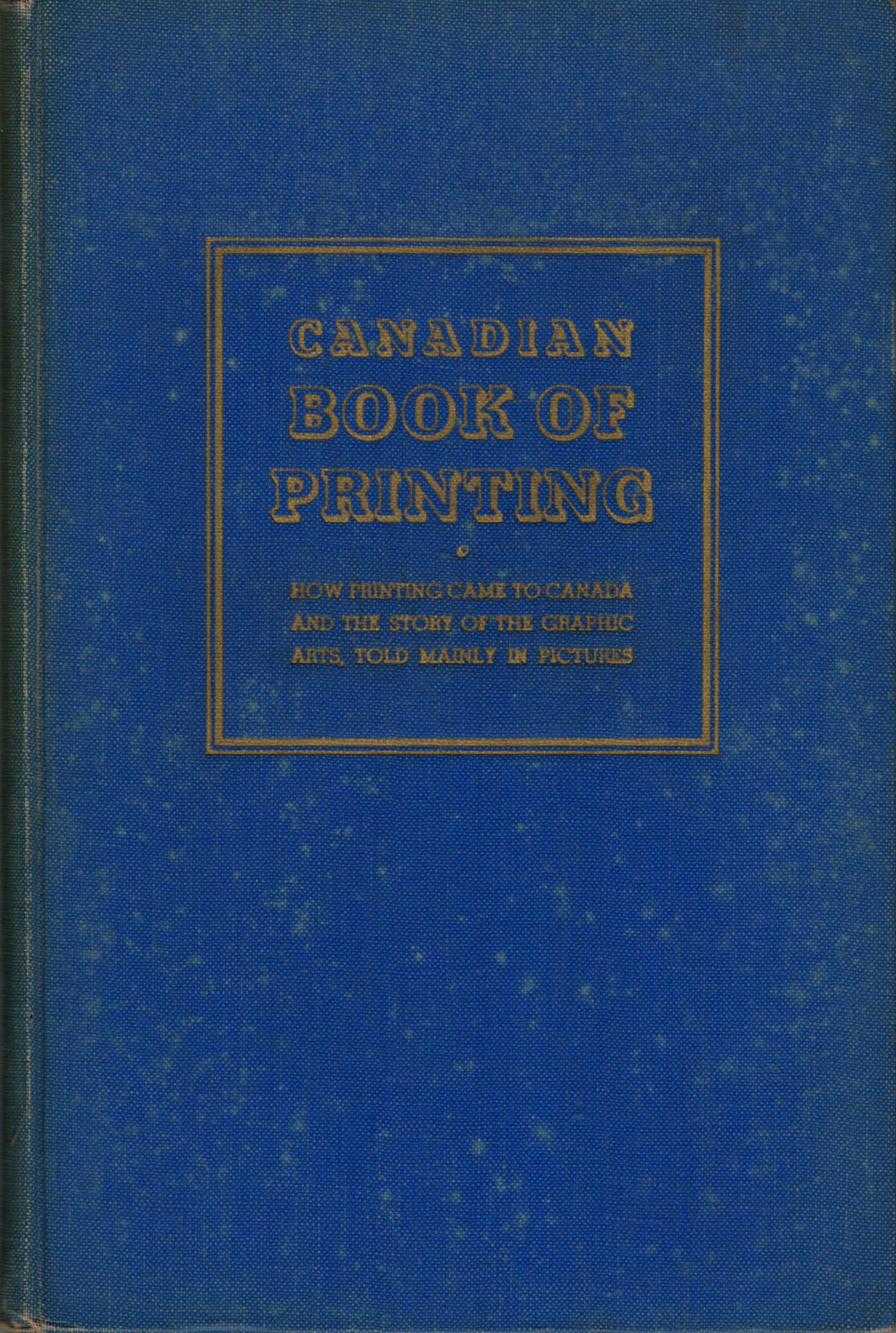 Canadian Book of Printing How Printing Came to Canada and the Story of