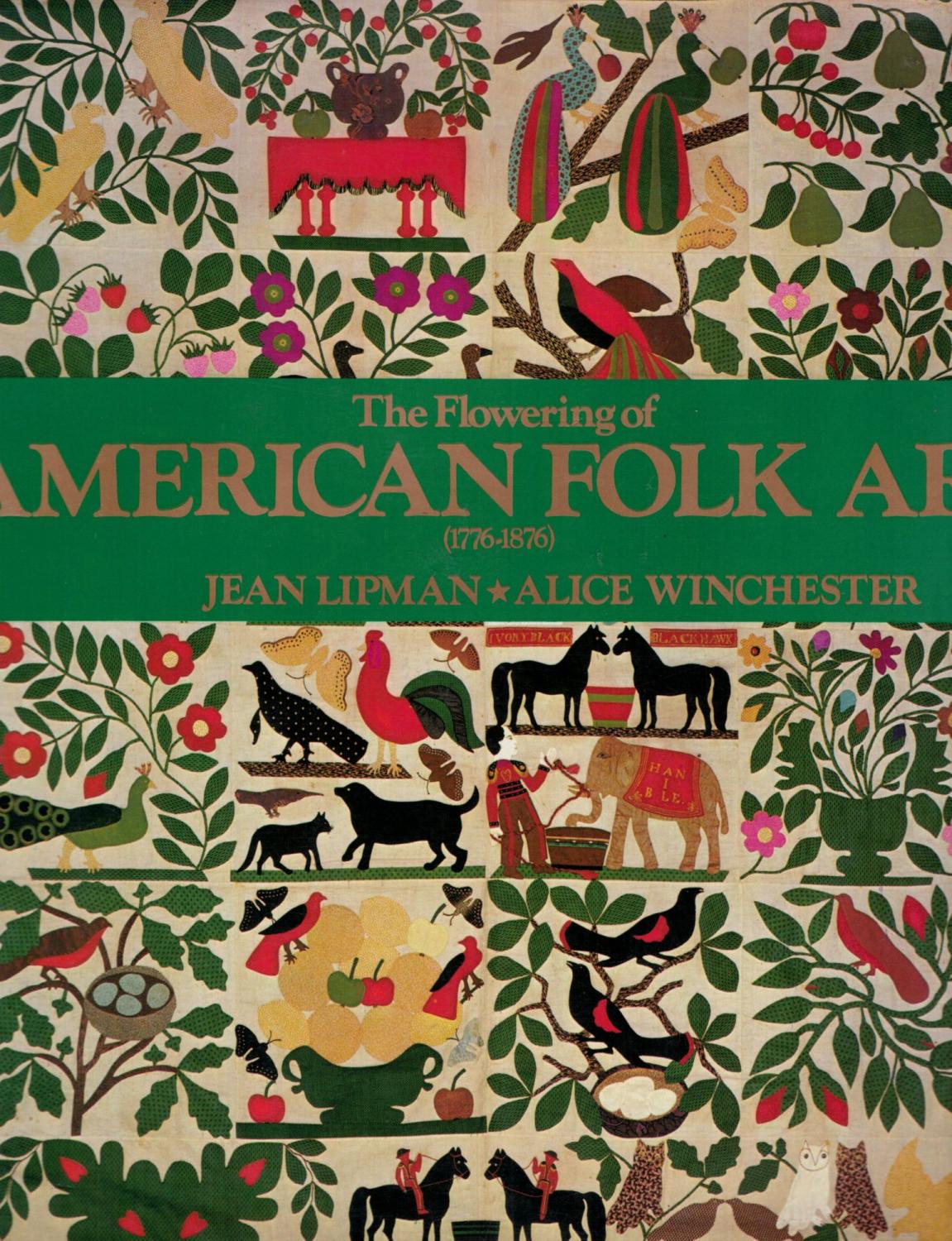 The Flowering of American Folk Art 1776-1876 - Lipman, Jean & Alice Winchester
