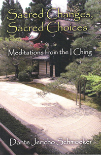 Sacred Changes, Sacred Choices: Meditations From The I Ching - Schmoeker, Dante Jericho