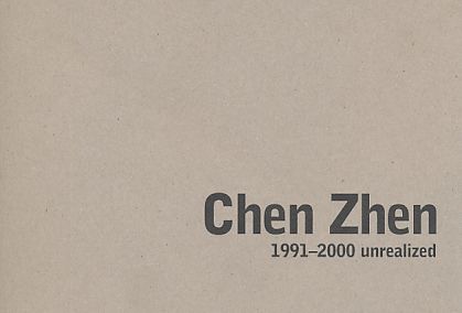 Chen Zhen. 1991-2000 unrealized. - Chen Zhen