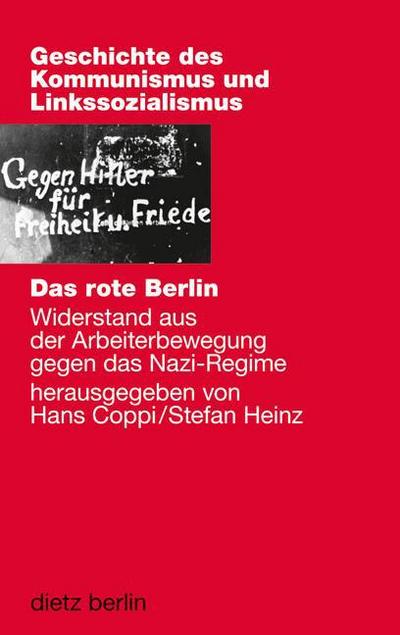 Der vergessene Widerstand der Arbeiter : Gewerkschafter, Kommunisten, Sozialdemokraten, Trotzkisten, Anarchisten und Zwangsarbeiter - Hans Coppi