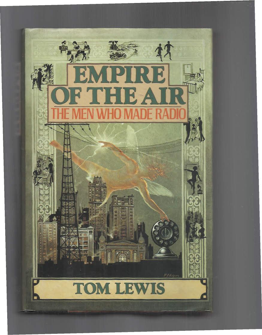 EMPIRE OF THE AIR: The Men Who Made Radio. ~ SIGNED COPY~ - Lewis, Tom
