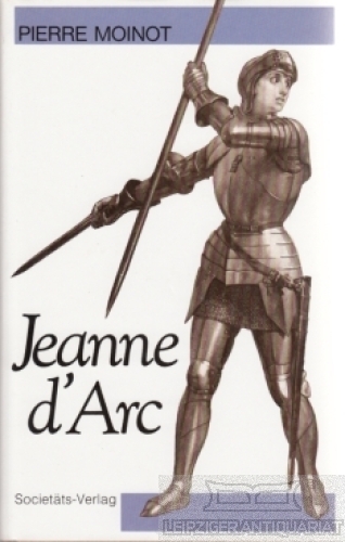 Jeanne d'Arc Die Macht und die Unschuld - Moinot, Pierre