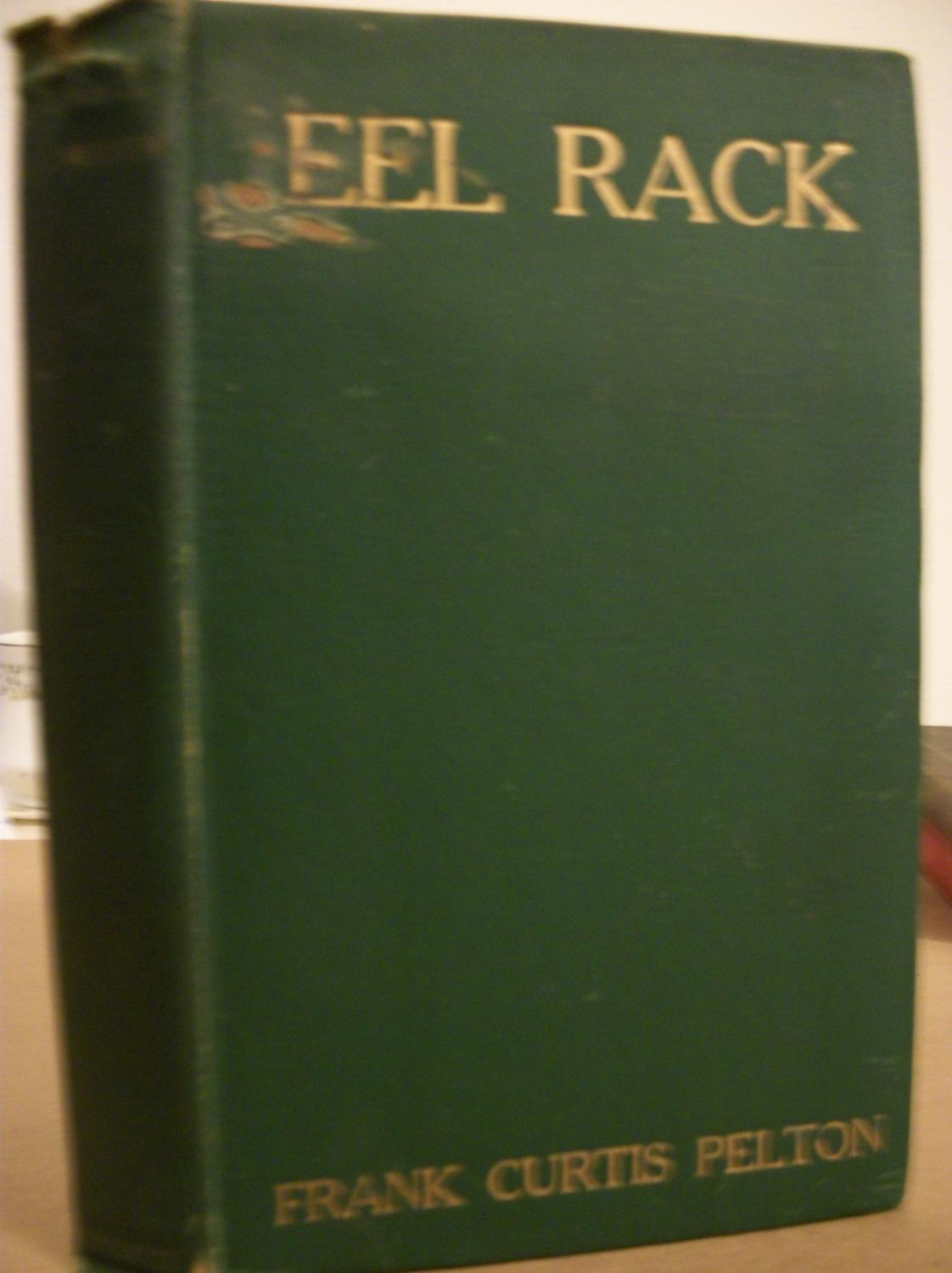 Eel Rack Eel Rack. An Epic Narrative of THE DELAWARE by Pelton, Frank: Very Good ...