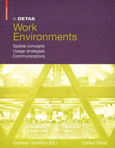 In Detail: Work Environments : Spatial Concepts, Usage Strategies,Communications - Christian Schittich