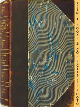 The Writings Of Kate Douglas Wiggin, Quillcote Edition, Volume X: 10 ...
