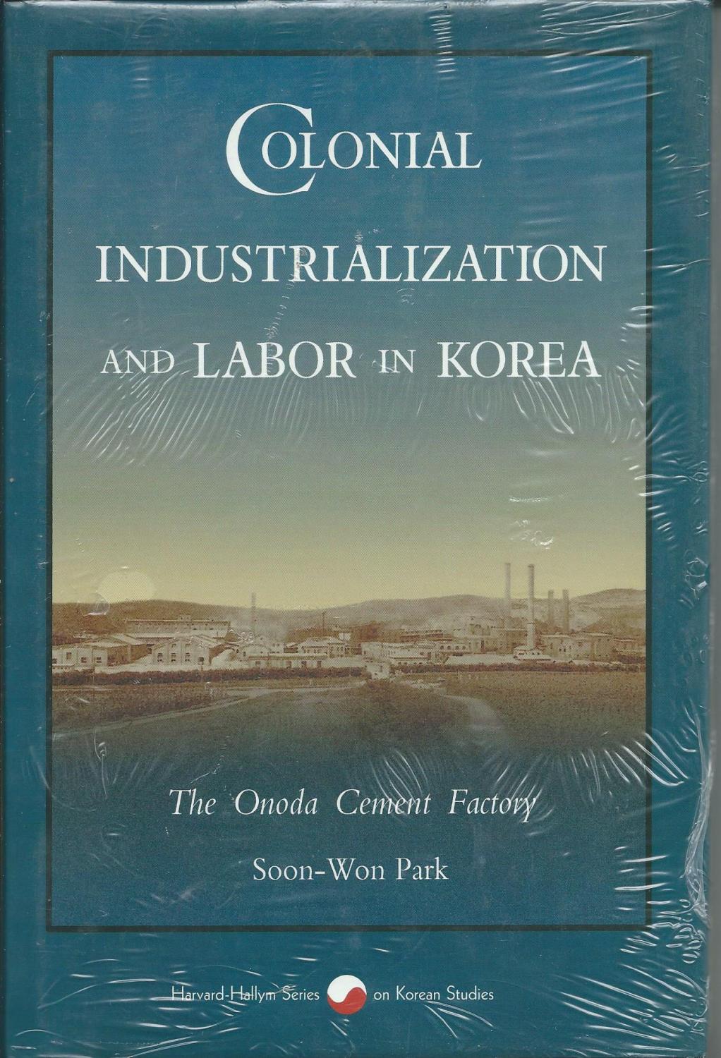 Colonial Industrialization and Labor in Korea. THe Onoda Cement Factory