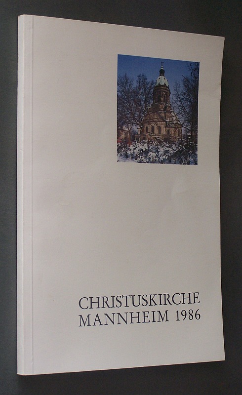 75 Jahre Christuskirche Mannheim. 1911 - 1986. Festschrift. Von Rudolf Günther und Kurt F. Müller. - Günther, Rudolf und Kurt F. Müller