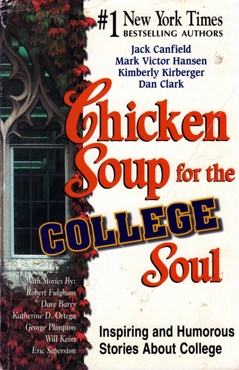 Chicken Soup for the College Soul: Inspiring and Humorous Stories About College - Canfield, Jack; Hansen, Mark; Kirberger, Kimberly; Clark, Dan