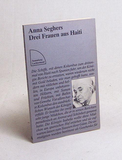 Drei Frauen aus Haiti / Anna Seghers - Seghers, Anna