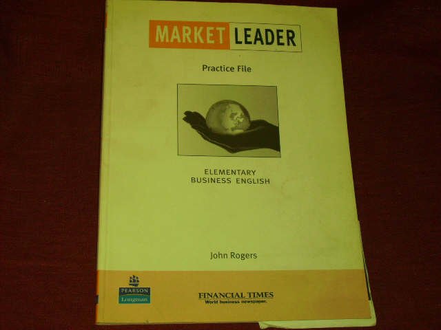 Market Leader. Elementary Practice File Book: Business English with the. - John Rogers