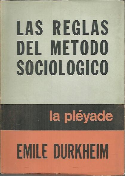 LAS REGLAS DEL METODO SOCIOLOGICO. - DURKHEIM, Emile.