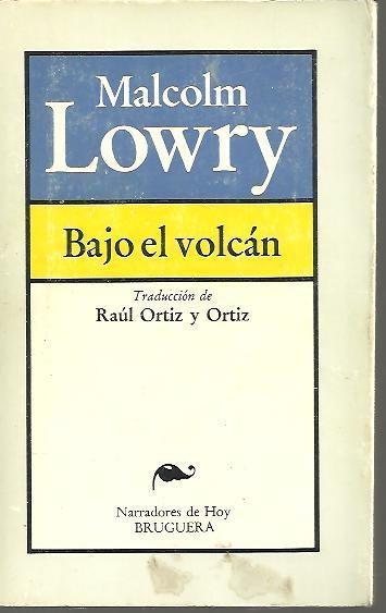 BAJO EL VOLCAN. - LOWRY, Malcolm.