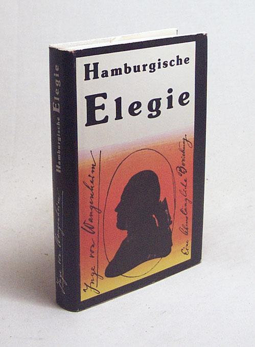 Hamburgische Elegie : Eine lebenslängliche Beziehung / Inge von Wangenheim - Wangenheim, Inge von