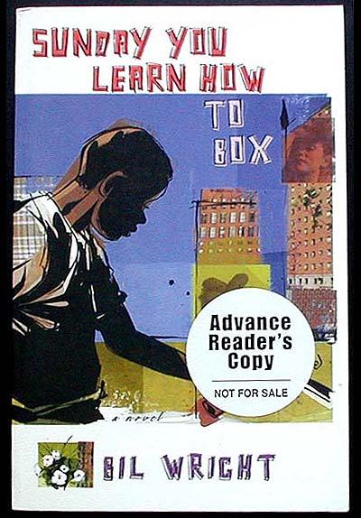 Sunday You Learn How to Box [Advance Reader's Copy] - Wright, Bil