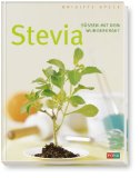 Stevia : süßen mit dem Wunderkraut. - Speck, Brigitte und Andreas Thumm