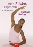 Mein Pilates-Programm : [fit und schön mit Barbara Becker]. - Becker, Barbara, Doris Mendlewitsch und Ulrike Meiser