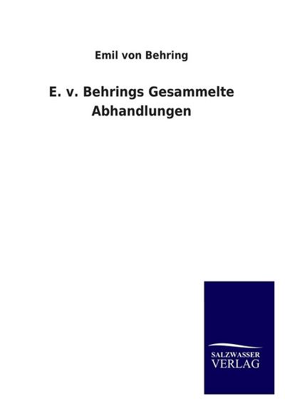 E. v. Behrings Gesammelte Abhandlungen - Emil Von Behring