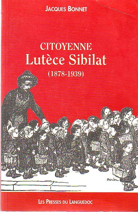 Citoyenne Lutèce Sibilat (1878-1939) - BONNET Jacques