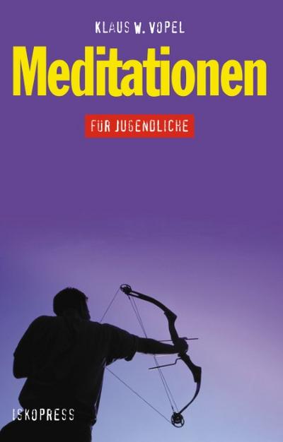 Meditationen für Jugendliche - Klaus W. Vopel