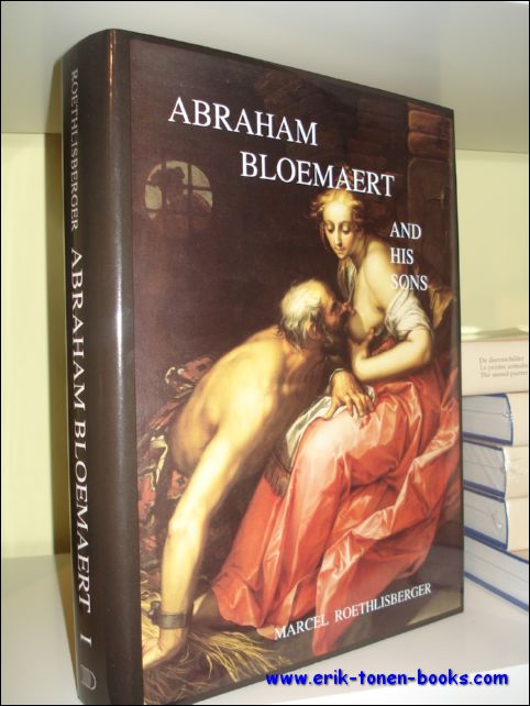 ABRAHAM BLOEMAERT AND HIS SONS. Paintings and Prints. - Marcel Georges Roethlisberger