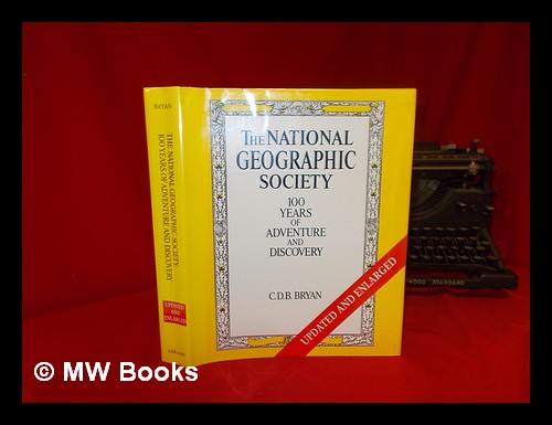 The National Geographic Society : 100 Years of Adventure and Discovery ...